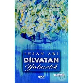 Dilvatan Yalnızlık - İhsan Arı