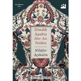 Dimdik Ayakta Her An Tetikte - Nilüfer Açıkalın