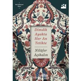 Dimdik Ayakta Her An Tetikte - Nilüfer Açıkalın