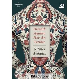Dimdik Ayakta Her An Tetikte - Nilüfer Açıkalın