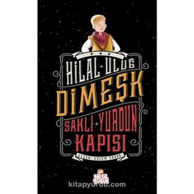 Dimeşk - Saklı Yurdun Kapısı - Hilal Uluğ - Nesil Çocuk Yayınları