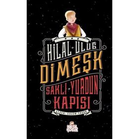 Dimeşk - Saklı Yurdun Kapısı - Hilal Uluğ - Nesil Çocuk Yayınları