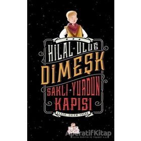 Dimeşk - Saklı Yurdun Kapısı - Hilal Uluğ - Nesil Çocuk Yayınları
