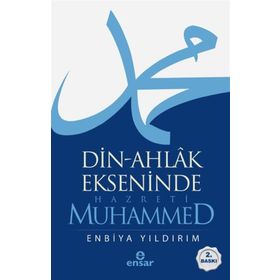 Din-Ahlak Ekseninde Hazreti Muhammed - Enbiya Yıldırım