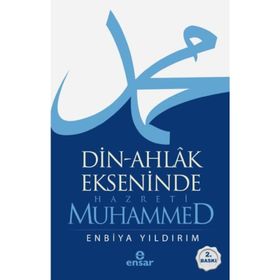 Din-Ahlak Ekseninde Hazreti Muhammed - Enbiya Yıldırım