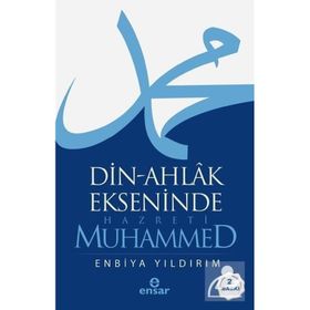 Din-Ahlak Ekseninde Hazreti Muhammed - Enbiya Yıldırım