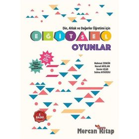 Din, Ahlak ve Değerler Öğretimi İçin Eğitsel Oyunlar - Mahmut Zengin Nursel Arslan Selma Aydoğdu Sevim Uçar