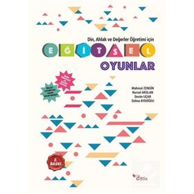 Din, Ahlak ve Değerler Öğretimi İçin Eğitsel Oyunlar - Mahmut Zengin Nursel Arslan Selma Aydoğdu Sevim Uçar