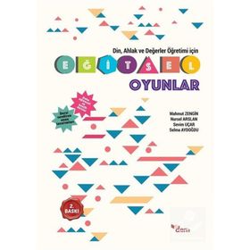 Din, Ahlak ve Değerler Öğretimi İçin Eğitsel Oyunlar - Mahmut Zengin Nursel Arslan Selma Aydoğdu Sevim Uçar
