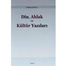 Din, Ahlak ve Kültür Yazıları - Ferhat Koca