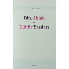 Din, Ahlak ve Kültür Yazıları - Ferhat Koca