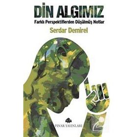 DIN ALGIMIZ FARKLI PERSPEKTIFLERDEN DÜŞÜLMÜŞ NOTLAR - SERDAR DEMIREL