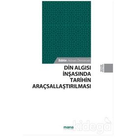 Din Algısı İnşasında Tarihin Araçsallaştırılması - Adnan Demircan