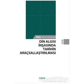 Din Algısı İnşasında Tarihin Araçsallaştırılması - Adnan Demircan