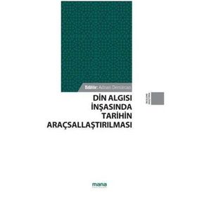 Din Algısı İnşasında Tarihin Araçsallaştırılması - Adnan Demircan
