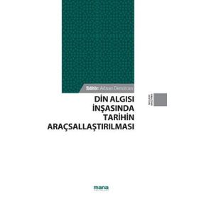 Din Algısı İnşasında Tarihin Araçsallaştırılması - Prof. Dr. Adnan Demircan