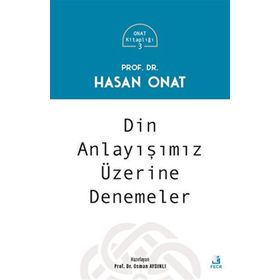 Din Anlayışımız Üzerine Denemeler - Prof. Dr. Hasan Onat