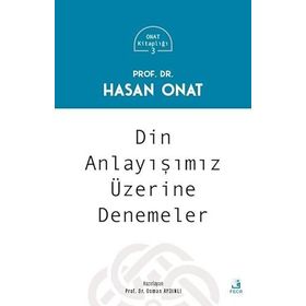Din Anlayışımız Üzerine Denemeler - Prof. Dr. Hasan Onat