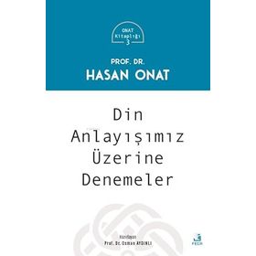 Din Anlayışımız Üzerine Denemeler - Prof. Dr. Hasan Onat