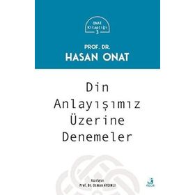 Din Anlayışımız Üzerine Denemeler - Prof. Dr. Hasan Onat