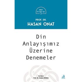 Din Anlayışımız Üzerine Denemeler - Prof. Dr. Hasan Onat