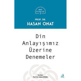 Din Anlayışımız Üzerine Denemeler - Prof. Dr. Hasan Onat