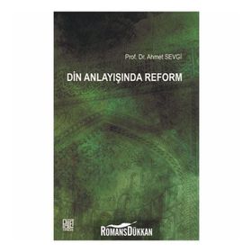 Din Anlayışında Reform - Ahmet Sevgi