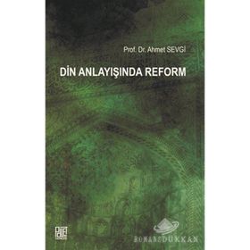 Din Anlayışında Reform - Ahmet Sevgi