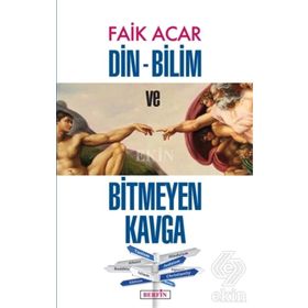 Din - Bilim ve Bitmeyen Kavga - Faik Acar