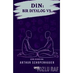 Din: Bir Diyalog Vs. - Arthur Schopenhauer