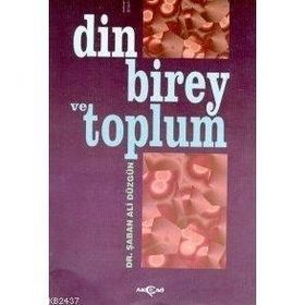 DIN BIREY VE TOPLUM - ŞABAN ALI DÜZGÜN