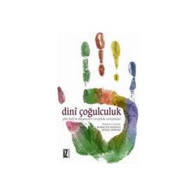 DINÎ ÇOĞULCULUK JOHN HICK'IN DÜŞÜNCELERİ ETRAFINDA TARTIŞMALAR - KOLEKTIF