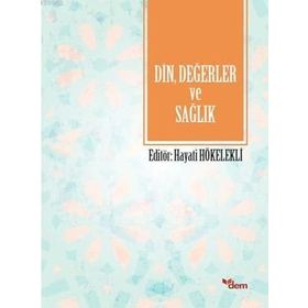 Din, Değerler ve Sağlık - Hayati Hökelekli