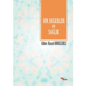 Din, Değerler ve Sağlık - Hayati Hökelekli