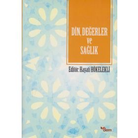 Din, Değerler ve Sağlık - Hayati Hökelekli