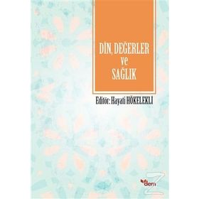 Din, Değerler ve Sağlık - Hayati Hökelekli