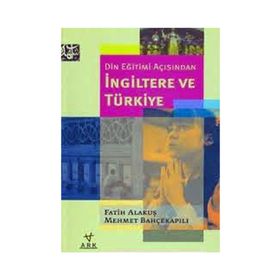 DIN EĞİTİMİ AÇISINDAN İNGİLTERE VE TÜRKİYE - FATIH ALAKUŞ;MEHMET BAHÇEKAPILI