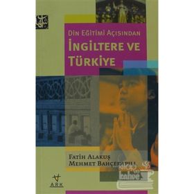 DIN EĞİTİMİ AÇISINDAN İNGİLTERE VE TÜRKİYE - FATIH ALAKUŞ;MEHMET BAHÇEKAPILI