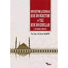 Din Eğitimi Açısından Kur’an Öğretimi ve Yaz Kur’an Kursları - İrfan Başkurt