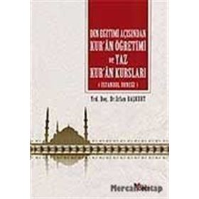 Din Eğitimi Açısından Kur’an Öğretimi ve Yaz Kur’an Kursları - İrfan Başkurt
