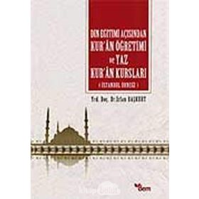 Din Eğitimi Açısından Kur’an Öğretimi ve Yaz Kur’an Kursları - İrfan Başkurt