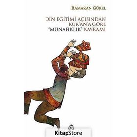 Din Eğitimi Açısından Kur’an’a Göre “Münafıklık” Kavramı - Ramazan Gürel