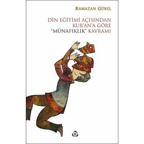 Din Eğitimi Açısından Kur’an’a Göre “Münafıklık” Kavramı - Ramazan Gürel