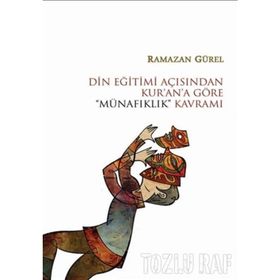 Din Eğitimi Açısından Kur’an’a Göre “Münafıklık” Kavramı - Ramazan Gürel