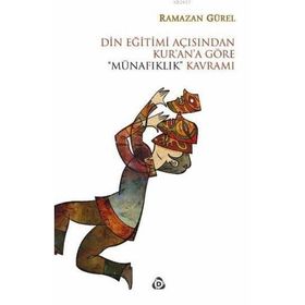 Din Eğitimi Açısından Kur’an’a Göre “Münafıklık” Kavramı - Ramazan Gürel