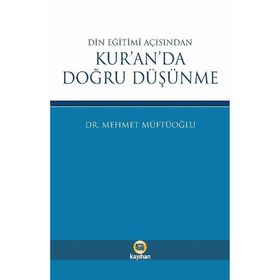 Din Eğitimi Açısından Kur'an'da Doğru Düşünme - Mehmet Müftüoğlu