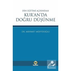 Din Eğitimi Açısından Kur'an'da Doğru Düşünme - Mehmet Müftüoğlu