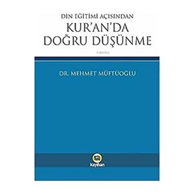 Din Eğitimi Açısından Kur'an'da Doğru Düşünme - Mehmet Müftüoğlu