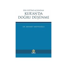 Din Eğitimi Açısından Kur'an'da Doğru Düşünme - Mehmet Müftüoğlu