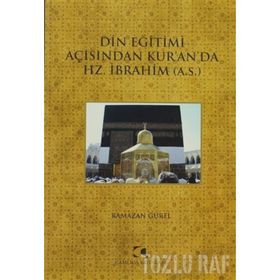 DIN EĞITIMI AÇISINDAN KURANDA HZ. İBRAHIM (A.S.) - RAMAZAN GÜREL